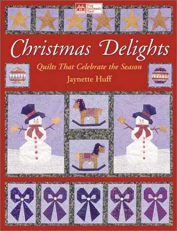 Christmas Delights: Quilts that Celebrate the Season