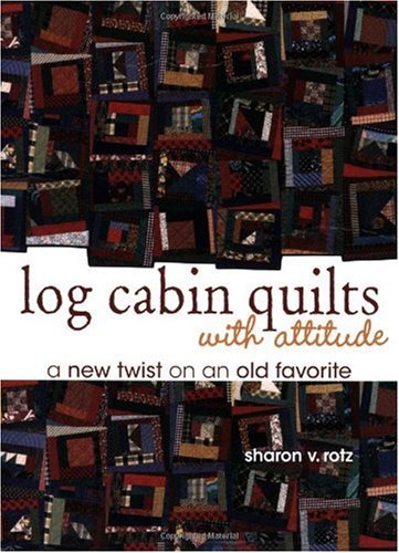 Log Cabin Quilts with Attitude