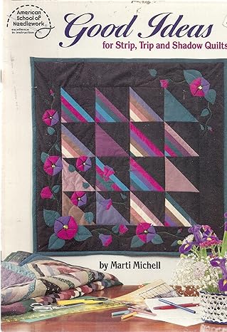 Good Ideas for Strip, Trip and Shadow Quilts