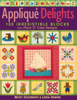 Applique Delights: 100 Irresistible Blocks from Piece O' Cake