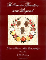 Baltimore Beauties and Beyond: Studies in Classic Album Quilt Applique Volume One