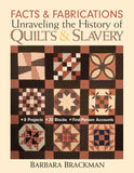 Facts & Fabrications Unraveling the History of Quilts & Slavery