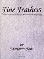Fine Feathers: A Quilter's Guide to Customizing Traditional Feather Quilting Designs