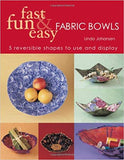Fast Fun & Easy Fabric Bowls